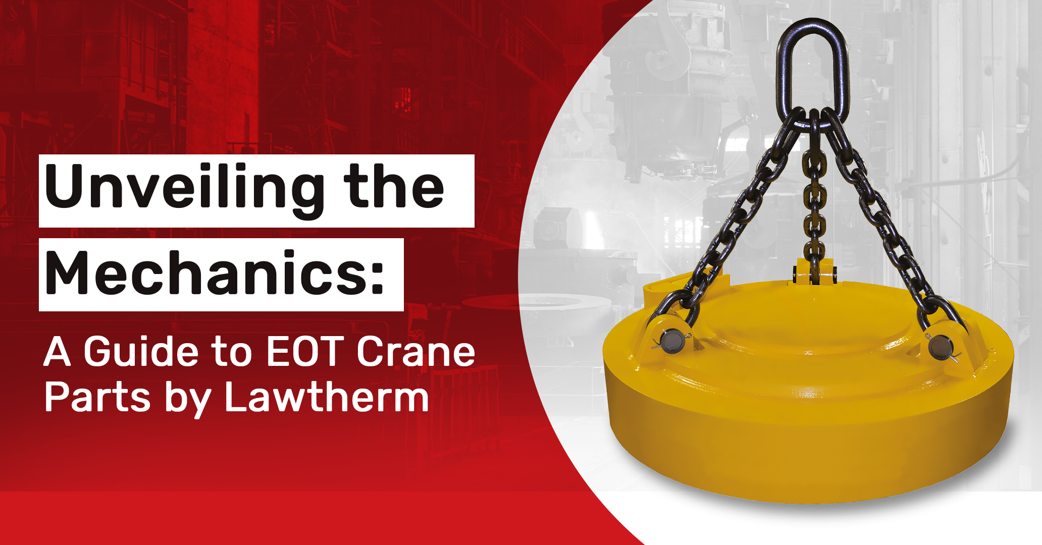 Read more about the article Unveiling the Mechanics: A Guide to EOT Crane Parts by Lawatherm