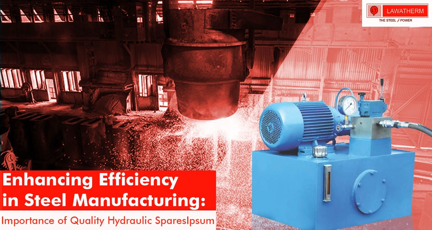 Read more about the article Enhancing Efficiency in Steel Manufacturing: Importance of Quality Hydraulic Spares
