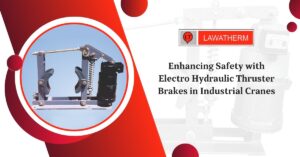 Read more about the article Enhancing Safety with Electro Hydraulic Thruster Brakes in Industrial Cranes