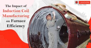 Read more about the article The Impact of Induction Coil Manufacturing on Furnace Efficiency