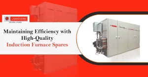 Read more about the article Maintaining Efficiency with High-Quality Induction Furnace Spares