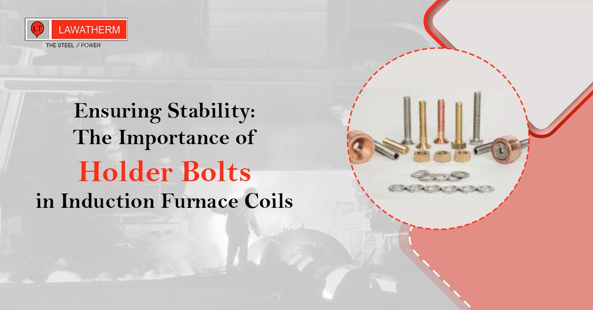 You are currently viewing Ensuring Stability: The Importance of Holder Bolts in Induction Furnace Coils