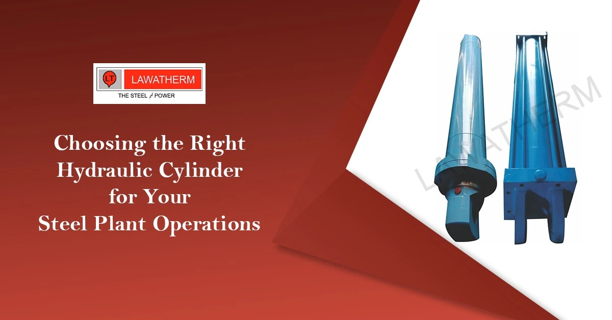 You are currently viewing Choosing the Right Hydraulic Cylinder for Your Steel Plant Operations