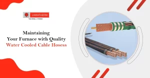 Read more about the article Maintaining Your Furnace with Quality Water Cooled Cable Hoses