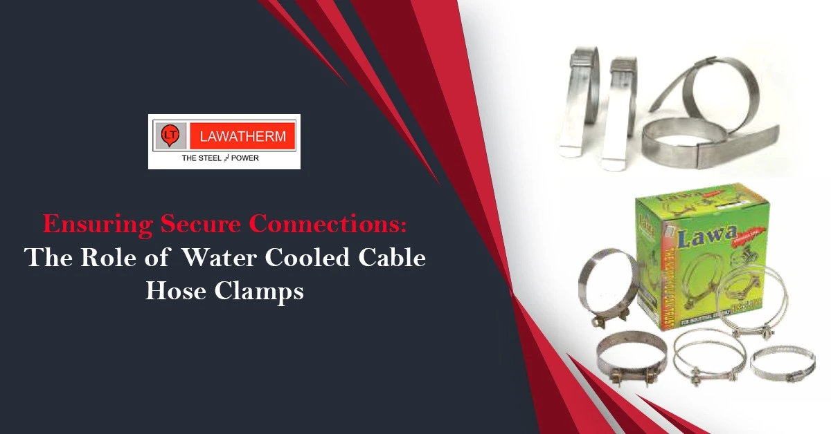 You are currently viewing Ensuring Secure Connections: The Role of Water Cooled Cable Hose Clamps