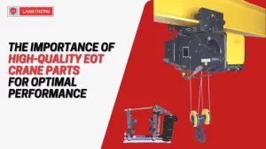 Read more about the article The Importance of High-Quality EOT Crane Parts for Optimal Performance