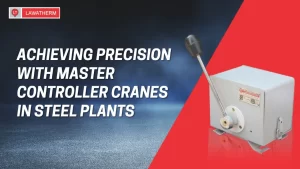 Read more about the article Achieving Precision with Master Controller Cranes in Steel Plants