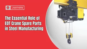 Read more about the article The Essential Role of EOT Crane Spare Parts in Steel Manufacturing