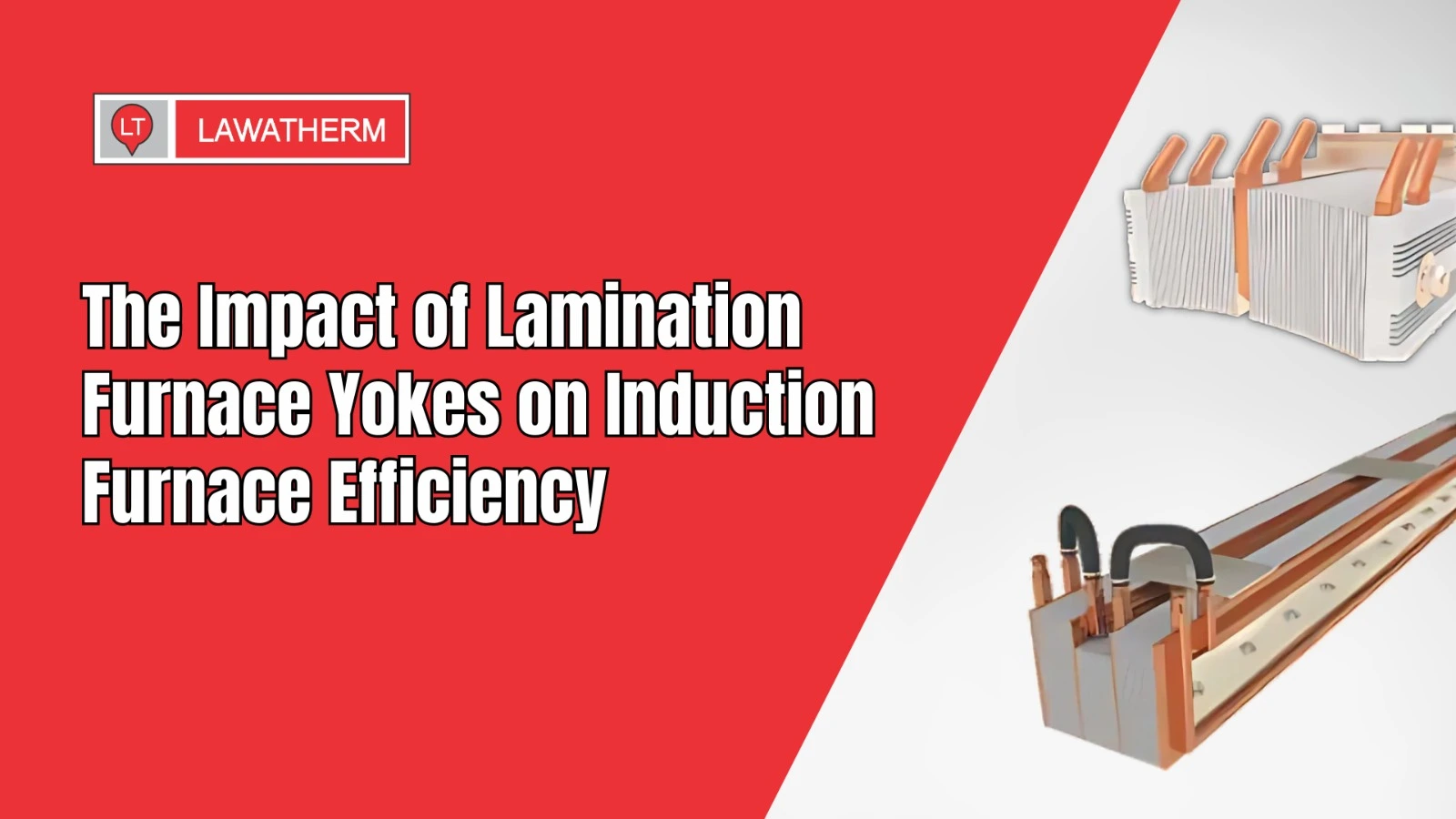 You are currently viewing The Impact of Lamination Furnace Yokes on Induction Furnace Efficiency