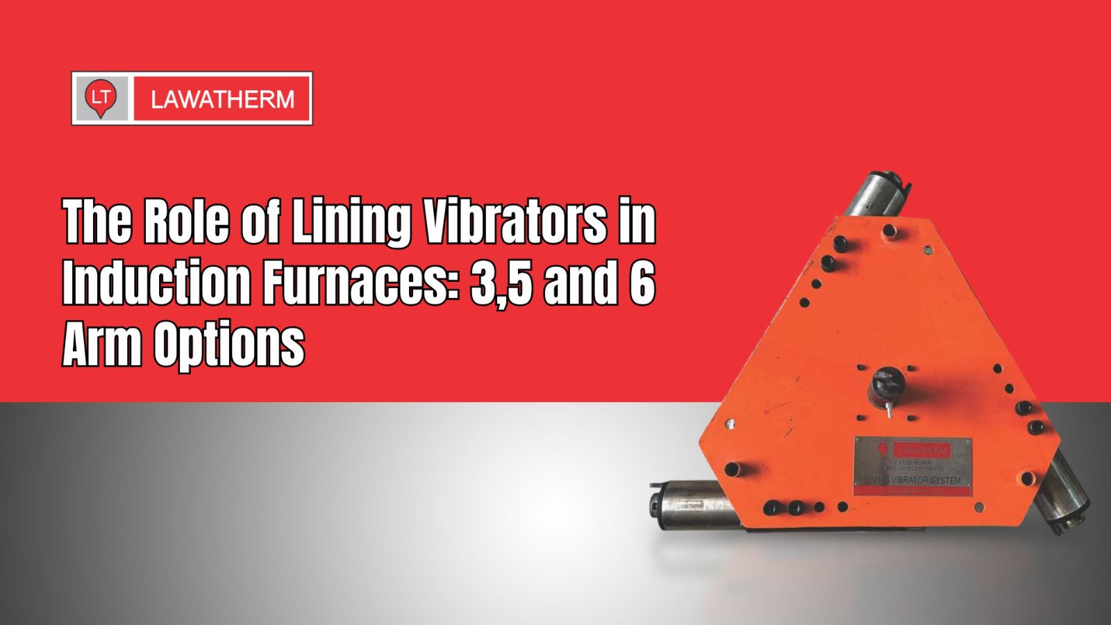 You are currently viewing The Role of Lining Vibrators in Induction Furnaces: 3, 5, and 6 Arm Options