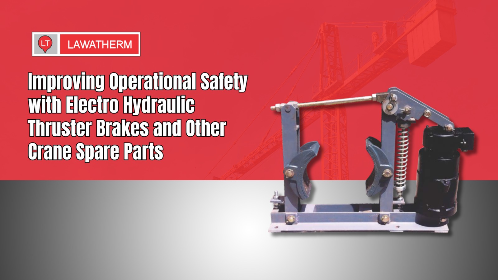 You are currently viewing Improving Operational Safety with Electro Hydraulic Thruster Brakes and Other Crane Spare Parts