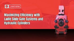 Read more about the article Maximizing Efficiency with Ladle Slide Gate Systems and Hydraulic Cylinders