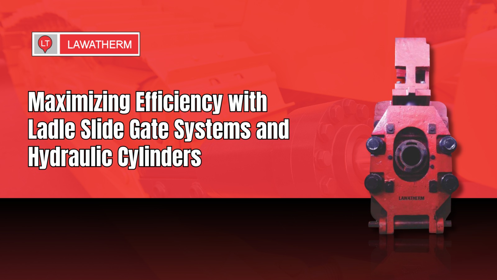 You are currently viewing Maximizing Efficiency with Ladle Slide Gate Systems and Hydraulic Cylinders