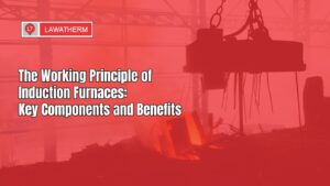 Read more about the article The Working Principle of Induction Furnaces: Key Components and Benefits