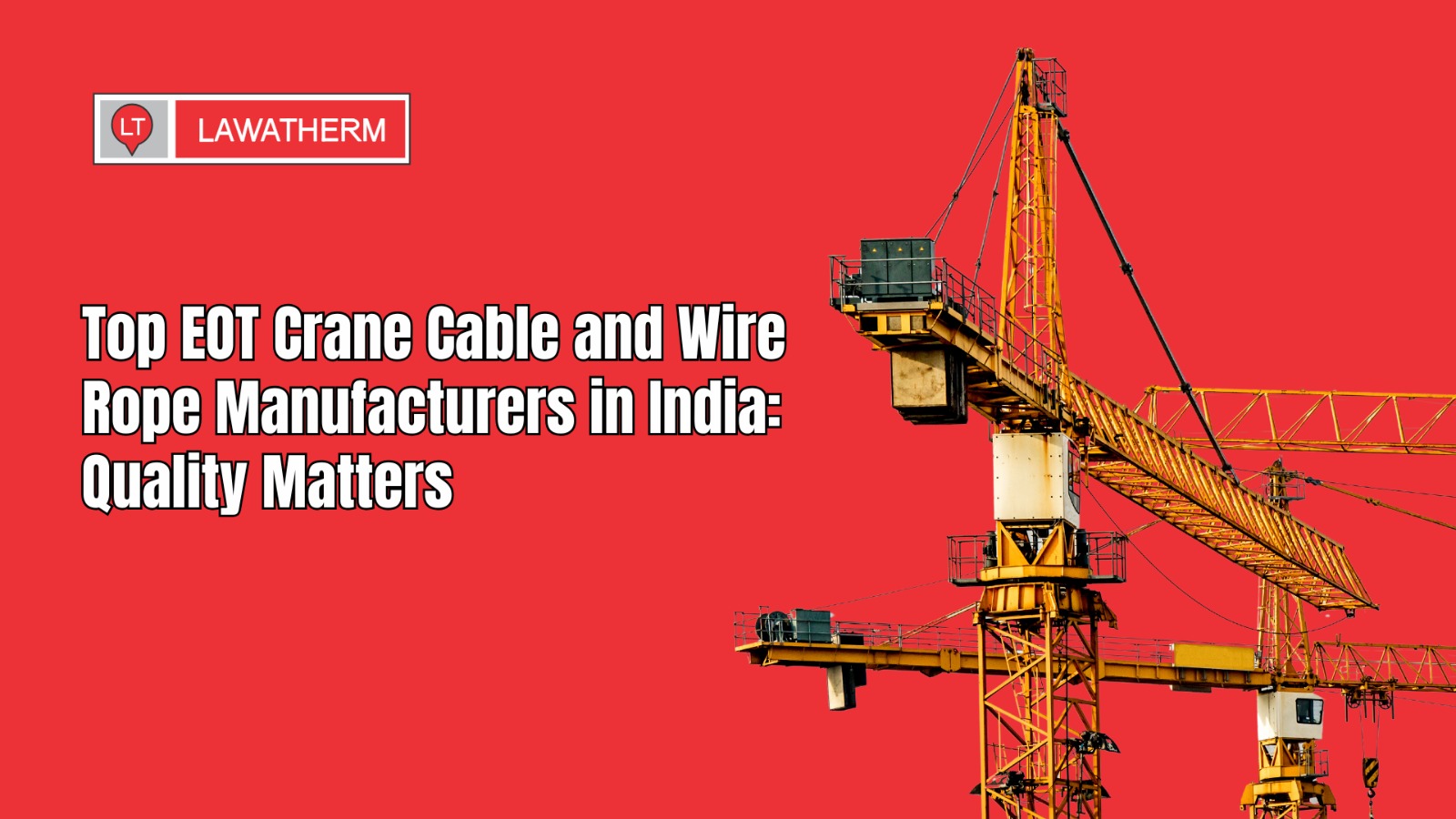 You are currently viewing Top EOT Crane Cable and Wire Rope Manufacturers in India: Quality Matters