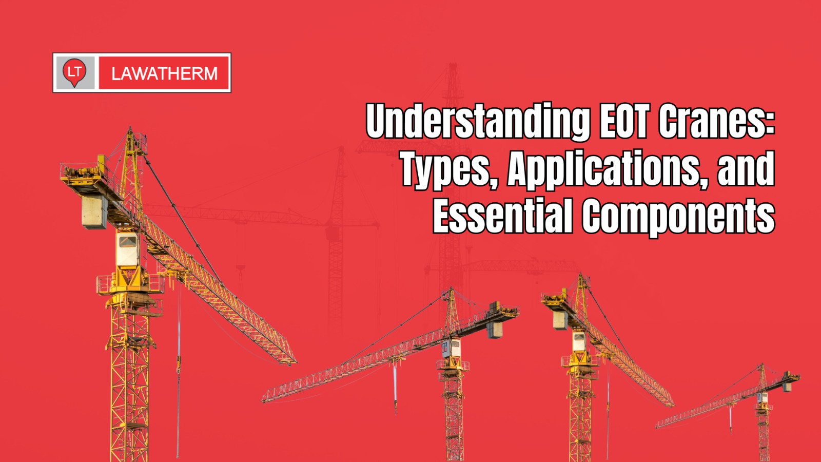 You are currently viewing Understanding EOT Cranes: Types, Applications, and Essential Components