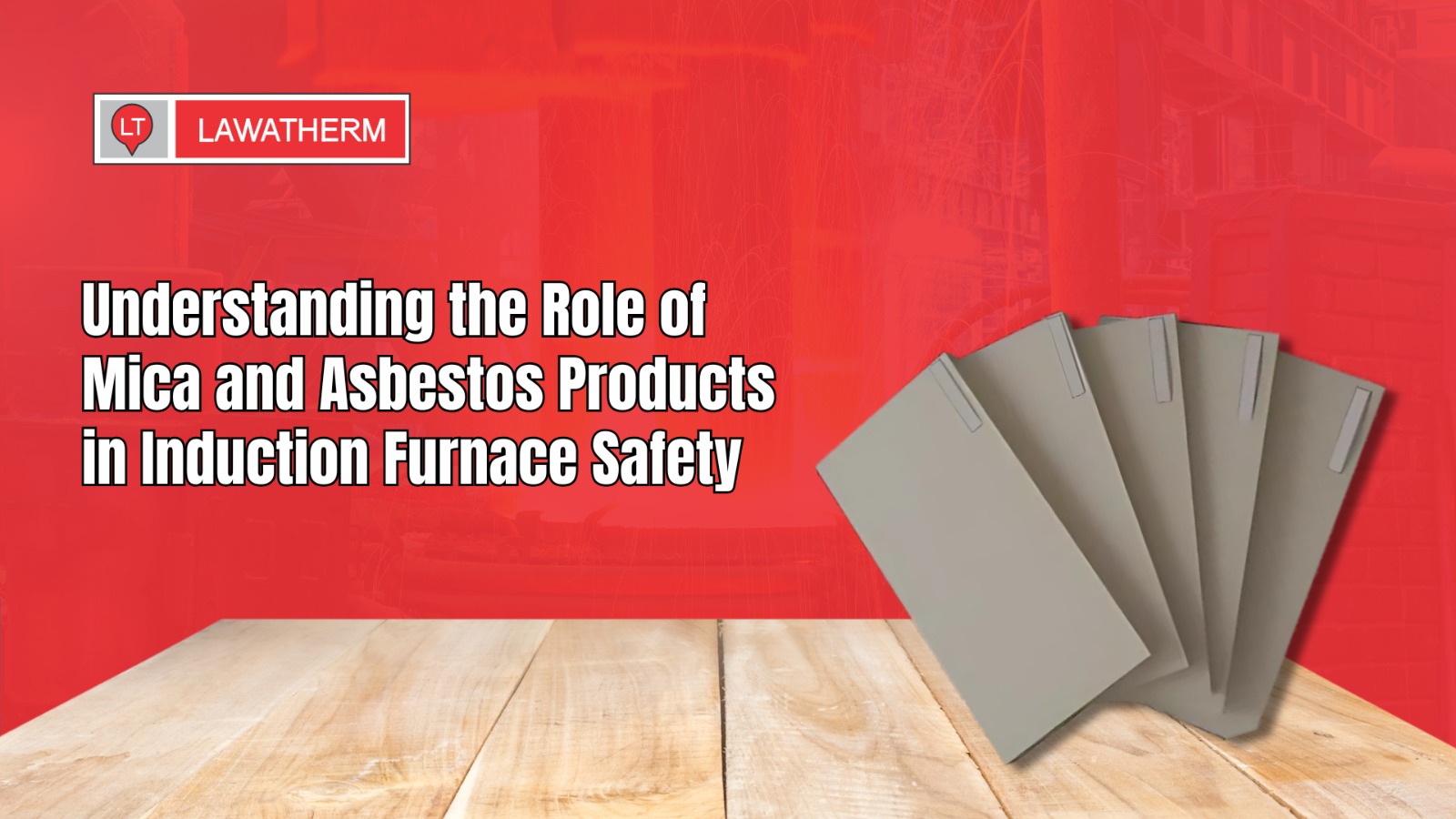 You are currently viewing Understanding the Role of Mica and Asbestos Products in Induction Furnace Safety