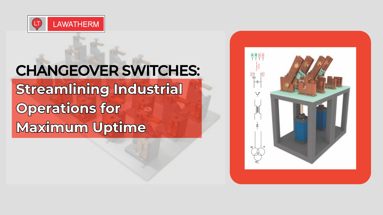 Changeover Switches - Streamlining Industrial Operations for Maximum Uptime