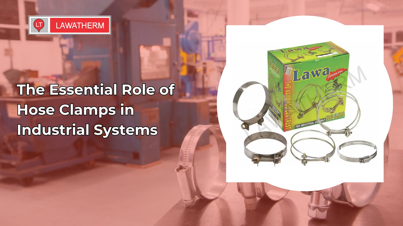 The Essential Role of Hose Clamps in Industrial Systems