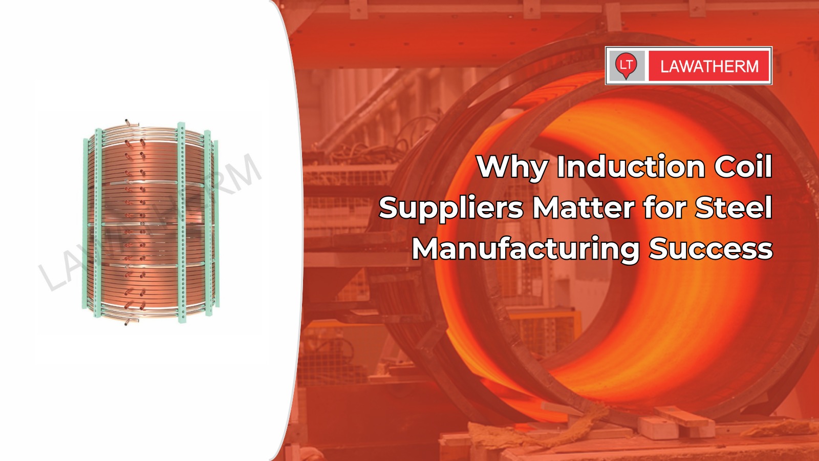 Why Induction Coil Suppliers Matter for Steel Manufacturing Success