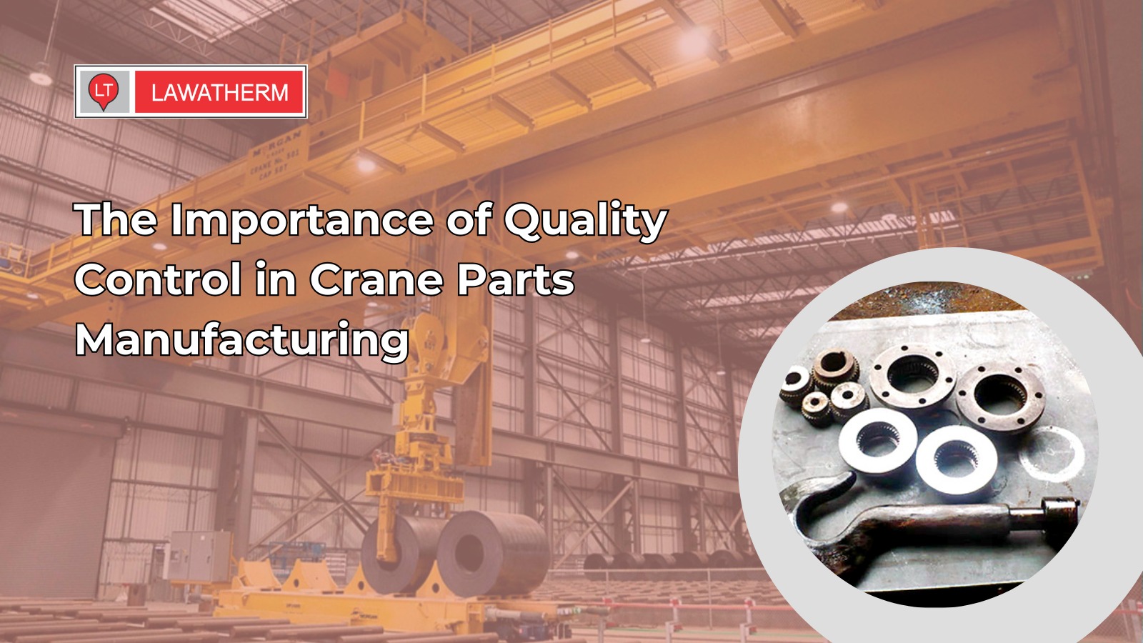 The Importance of Quality Control in EOT Crane Parts Manufacturing