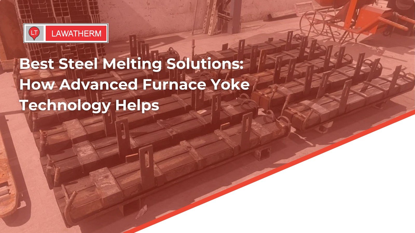 You are currently viewing Best Steel Melting Solutions: How Advanced Furnace Yoke Technology Helps