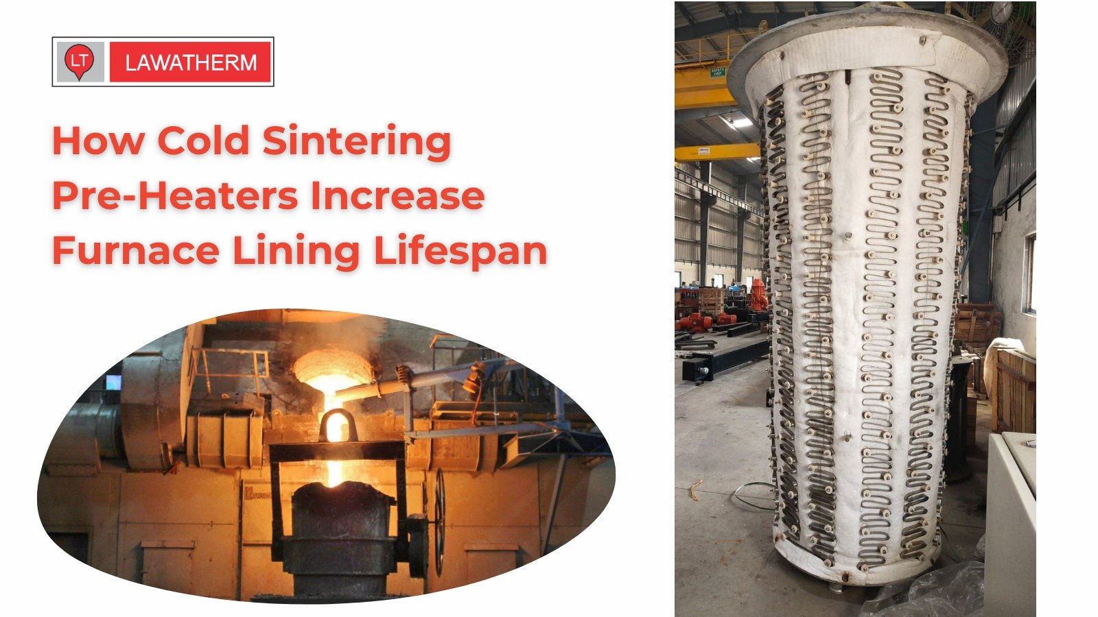 You are currently viewing How Cold Sintering Pre-Heaters Increase Furnace Lining Lifespan?