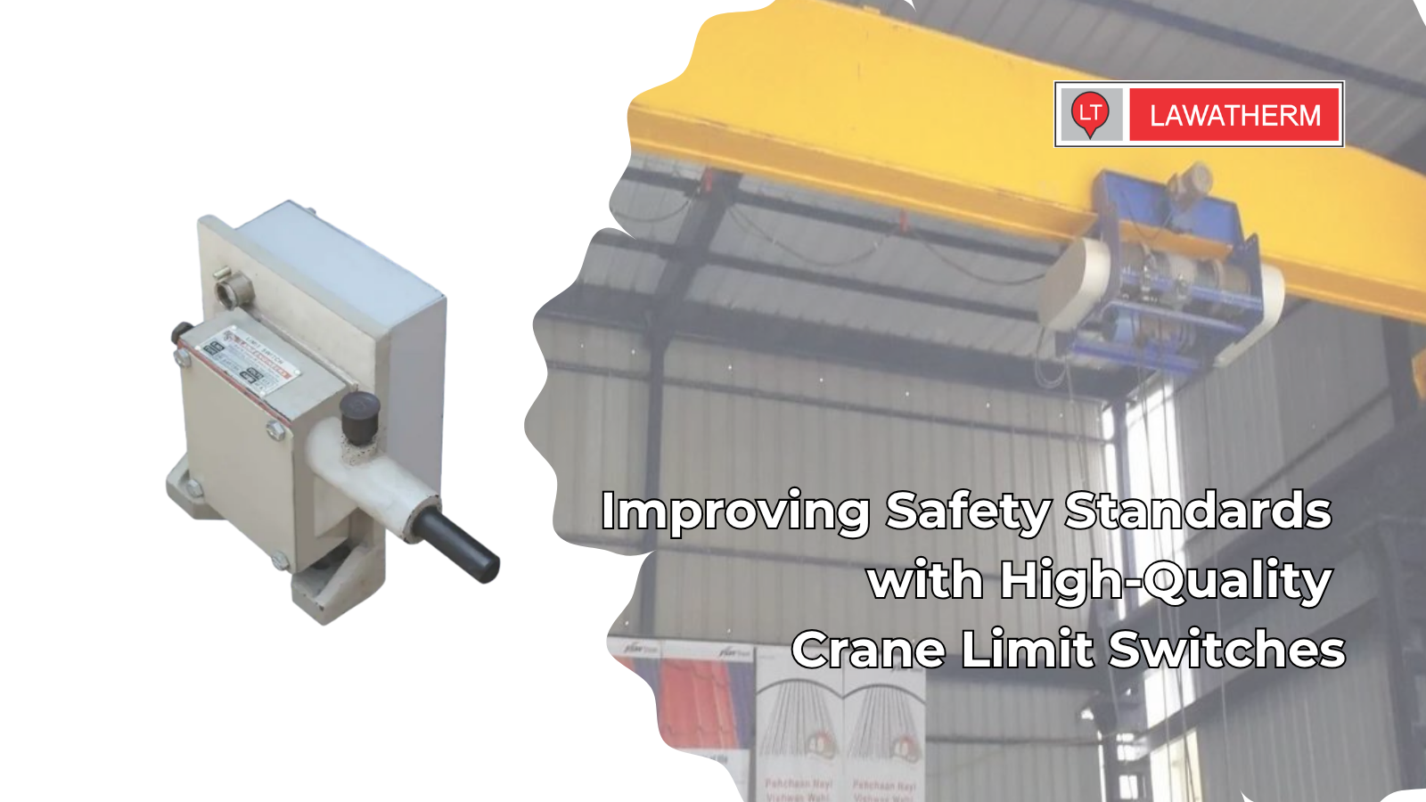 You are currently viewing Improving Safety Standards with High-Quality Crane Limit Switches