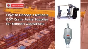 Read more about the article How to Choose a Reliable EOT Crane Parts Supplier for Smooth Operations