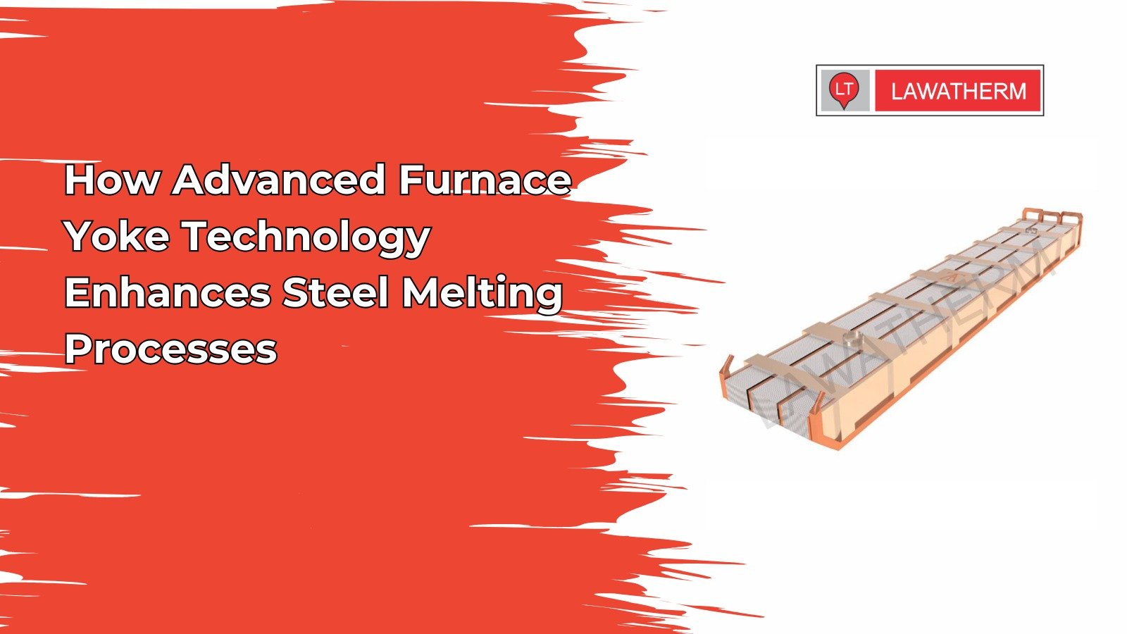 You are currently viewing How Advanced Furnace Yoke Technology Enhances Steel Melting Processes
